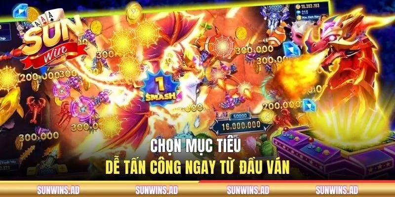Chọn mục tiêu dễ tấn công ngay từ đầu ván