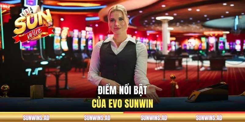 Điểm nổi bật của EVO SUNWIN