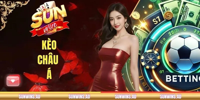 Kèo Châu Á SUNWIN - Cách Đọc Tỷ Lệ Và Soi Kèo Chuẩn Xác