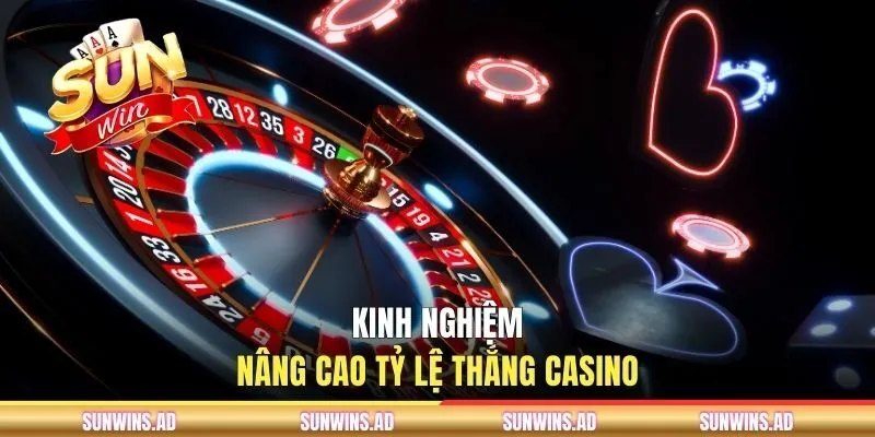 Kinh nghiệm nâng cao tỷ lệ thắng casino