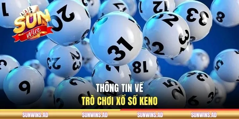 Thông tin về trò chơi xổ số Keno