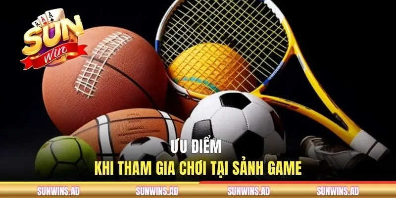 Ưu điểm khi tham gia chơi tại sảnh game